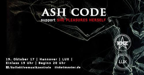 19.10.2017: Ash Code & She Pleasures Herself in Hannover