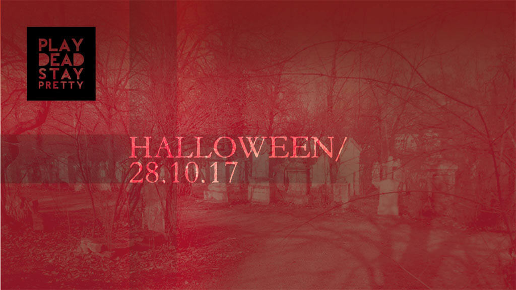 28 October 2017: Play Dead Stay Pretty - Halloween Party in Vienna