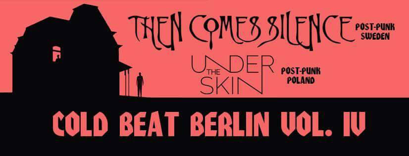 17.11.2017: Cold Beat Berlin mit Then Comes Silence & undertheskin