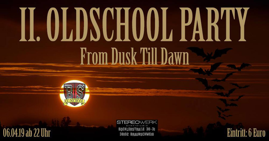 06.04.2019: Oldschool Party Nr. 2 - From Dusk Till Dawn in Braunschweig