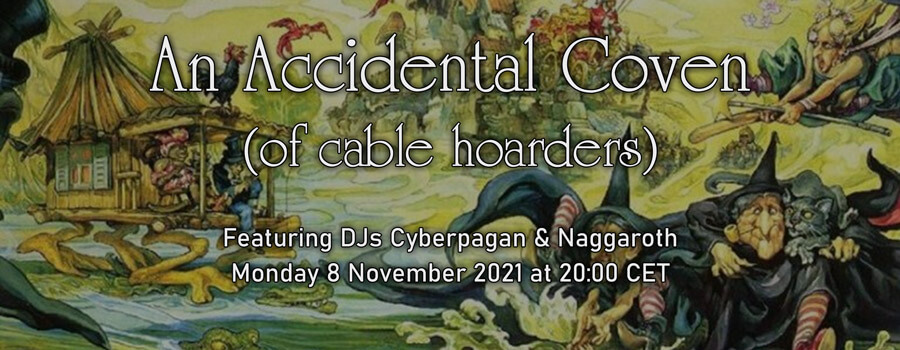 08.11.2021: An Accidental Coven (of cable hoarders) Livestream