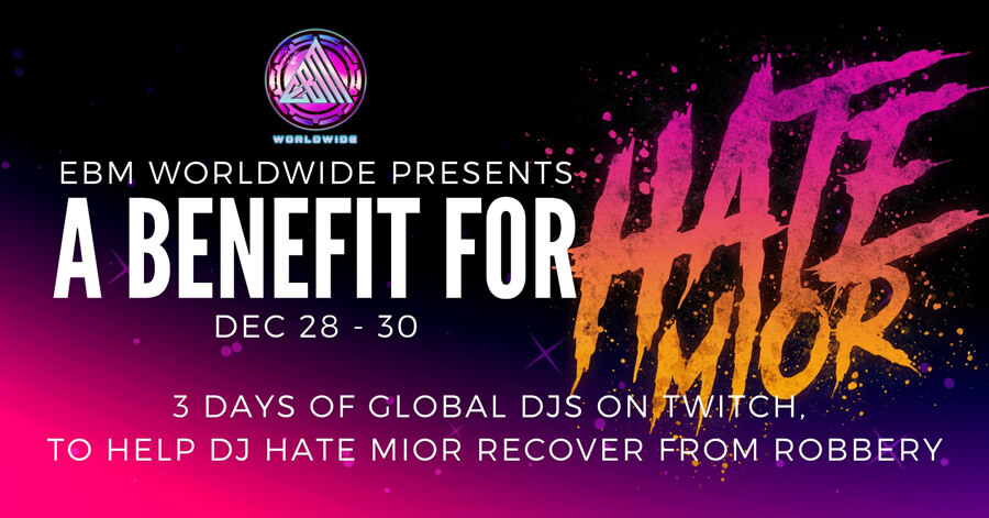28.-30.12.2021: EBM Worldwide - Benefit for DJ HATE Mior Livestream
