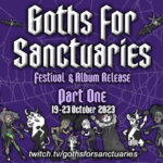19.-23.10.2023: Goths for Sanctuaries Livestream Part One