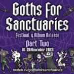 16.-20.11.2023: Goths for Sanctuaries Livestream Part Two