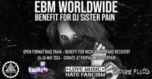 EBM Worldwide Benefit Livestream for DJ Sister Pain, 25.05.2024