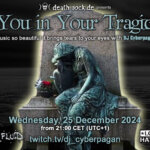 25.12.2024: I Love You in Your Tragic Beauty Livestream