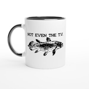 Not Even the T.V. Mug