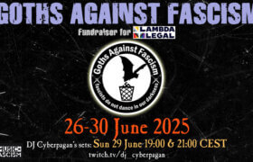 26.-30.06.2025: Goths Against Fascism Fundraiser for Lambda Legal Livestream