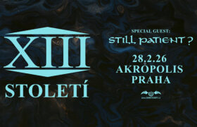 28.02.2026: XIII. Století & Still Patient? in Prag