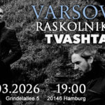 28.03.2026: Varsovie, Raskolnikov & Tvashtar in Hamburg