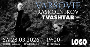 28.03.2026: Varsovie, Raskolnikov & Tvashtar in Hamburg