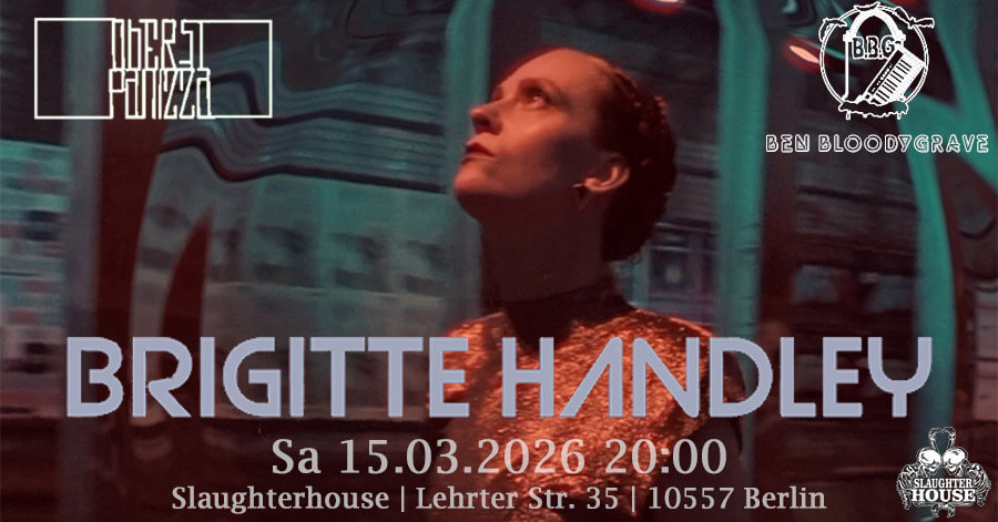 14.03.2026: Brigitte Handley, Ben BLoodygrave & Oberst Panizza in Berlin