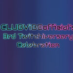 18-19 July 2026: CLUB ViBE 3rd Twitchiversary & HBD Alexxander Vibe Livestream